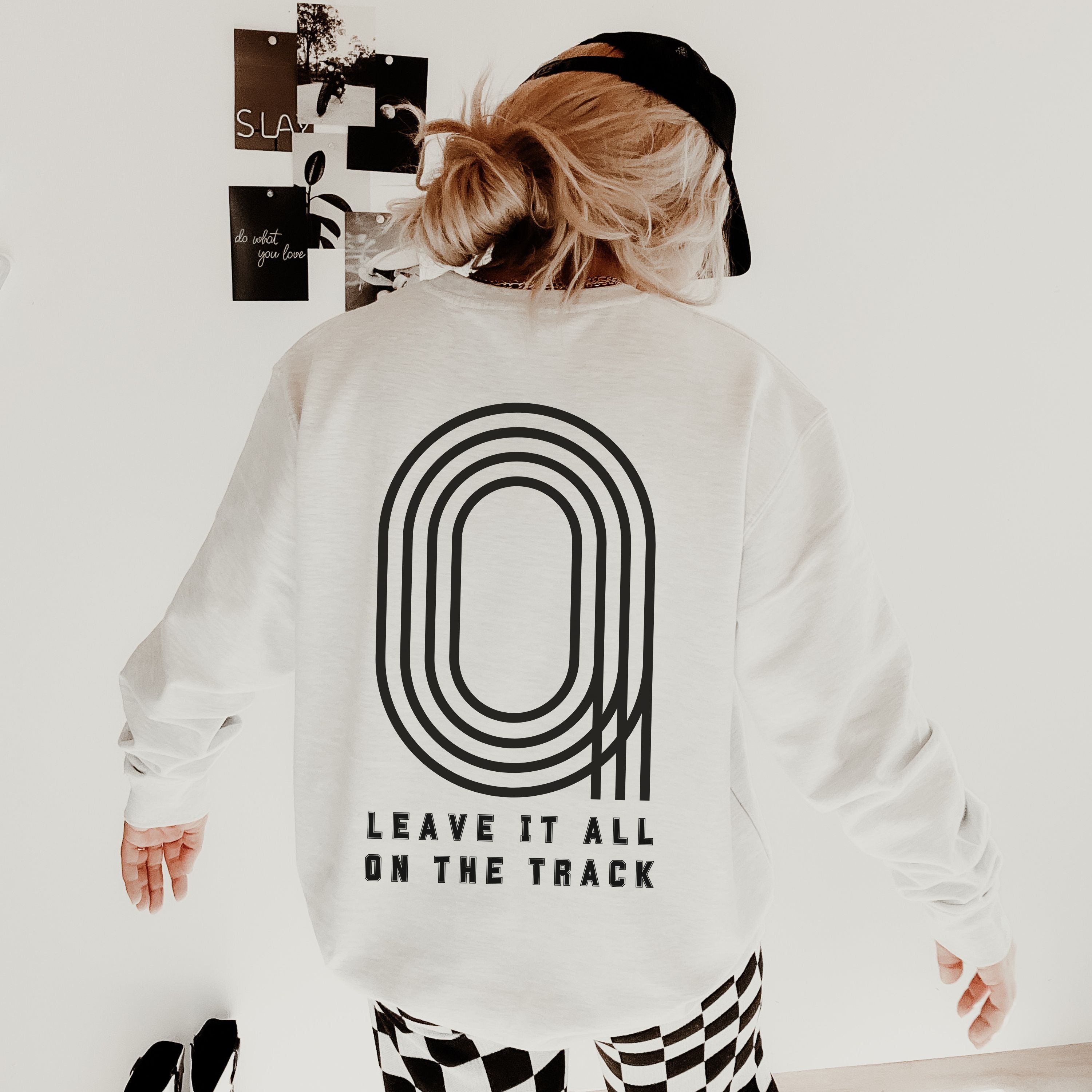 Leave It All On The Track Sweatshirt