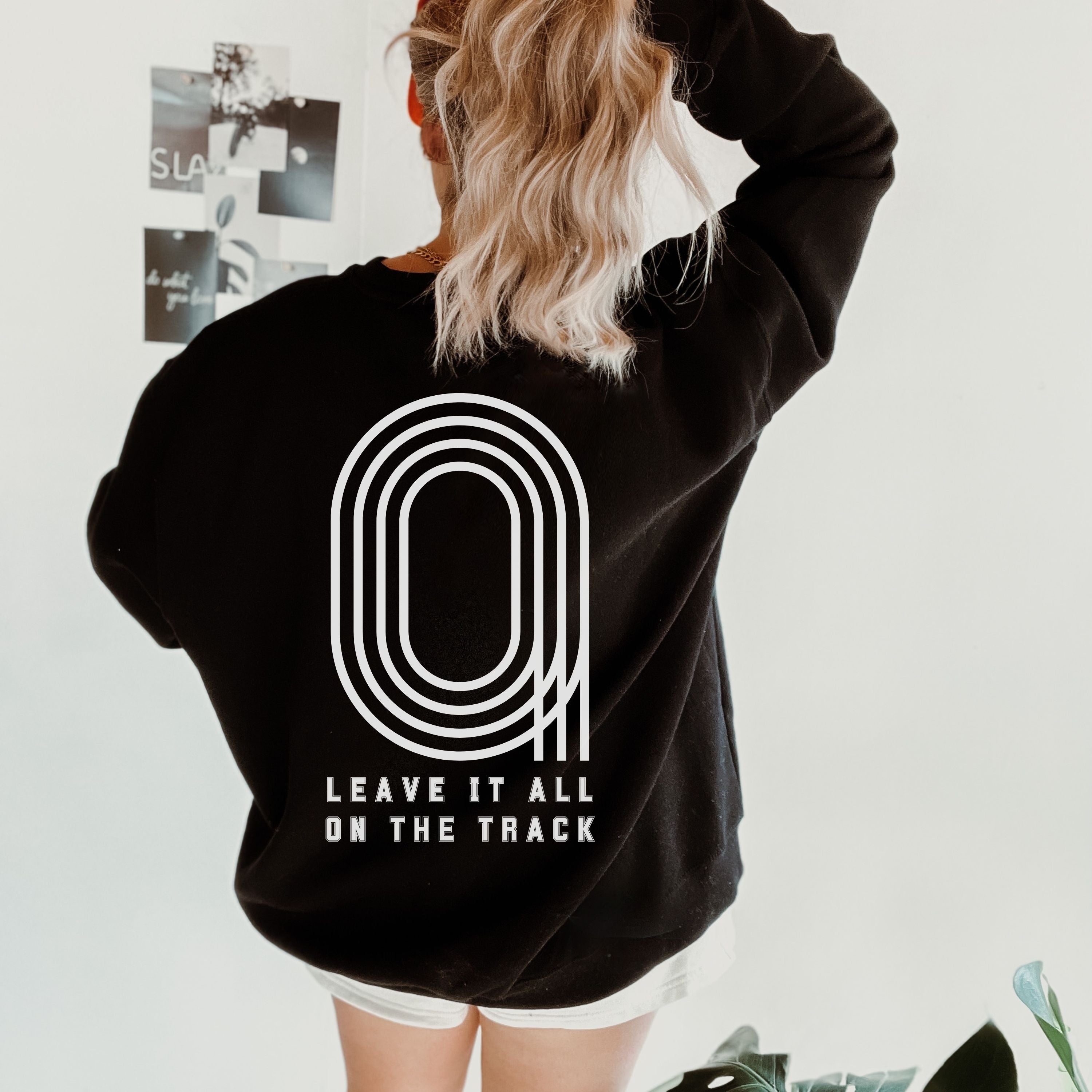 Leave It All On The Track Sweatshirt